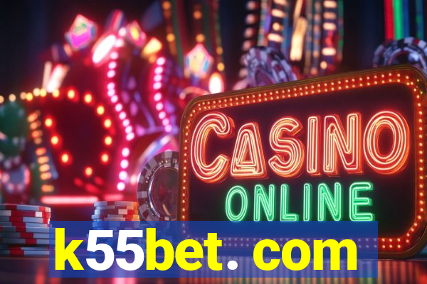 k55bet. com